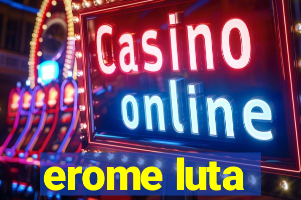 erome luta